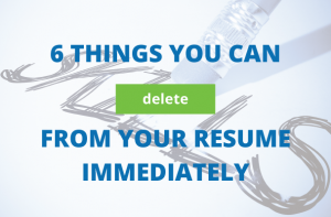 6 Things To Delete From Your Resume Now | Atrium Career Column