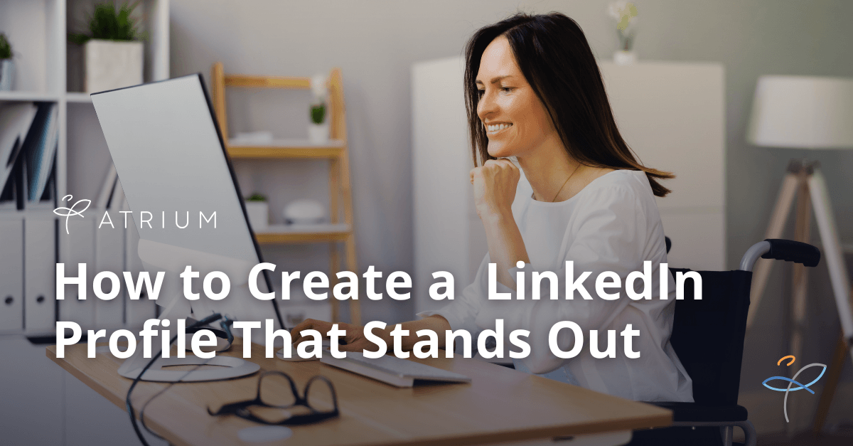 How to Create a LinkedIn Profile That Stands Out | Atrium